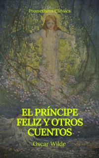 El príncipe feliz y otros cuentos (Prometheus Classics) - Oscar Wilde - E-Book