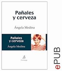Pañales y cerveza - Ángela Medina - E-Book