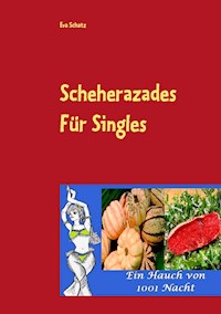 Scheherazades Rezepte für Singles - Eva Schatz - E-Book