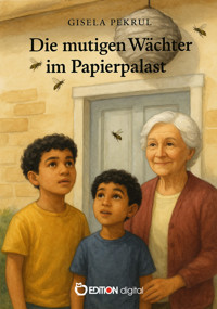 Die mutigen Wächter im Papierpalast - Gisela Pekrul - E-Book