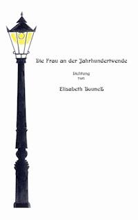Die Frau an der Jahrhundertwende - Elisabeth Bouneß - E-Book