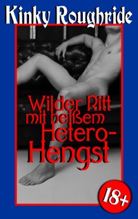 Wilder Ritt mit heißem Hetero-Hengst - Kinky Roughride - E-Book