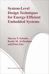 System-Level Design Techniques for Energy-Efficient Embedded Systems - Marcus T. Schmitz - E-Book