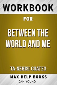 Workbook for Between the World and Me by Ta-Nehisi Coates (Max Help Workbooks) - MaxHelp Workbooks - E-Book