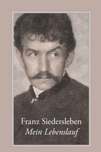 Mein Lebenslauf - Franz Siedersleben - E-Book
