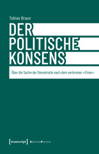 Der politische Konsens - Tobias Braun - kostenlos E-Book