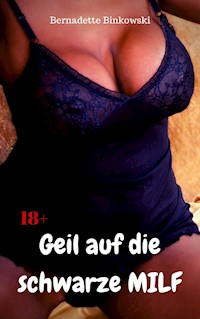 Geil auf die schwarze MILF - Bernadette Binkowski - E-Book