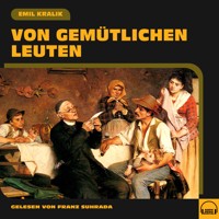 Von gemütlichen Leuten - Emil Kralik - Hörbuch