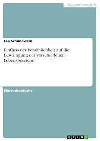 Einfluss der Persönlichkeit auf die Bewältigung der verschiedenen Lebensbereiche - Lea Schlindwein - E-Book