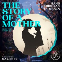 The Story of a Mother (Story Time, Episode 166) - Hans Christian Andersen - Hörbuch