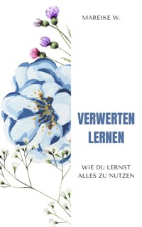 Verwerten lernen - Mareike W. - E-Book