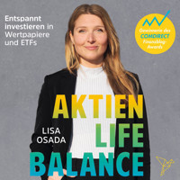 Aktien-Life-Balance - Entspannt investieren in Wertpapiere und ETFs (Ungekürzt) - Lisa Osada - Hörbuch