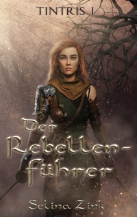 Der Rebellenführer - Selina Zink - E-Book