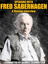 Speaking with Fred Saberhagan - Darrell Schweitzer - E-Book