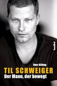 Til Schweiger - Der Mann, der bewegt - Uwe Killing - E-Book