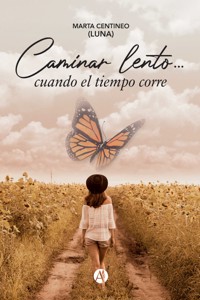 Caminar lento... cuando el tiempo corre - Marta Centineo (Luna) - E-Book