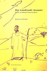 Der wandernde Aramäer - Karsten Decker - E-Book