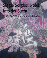 Into der Sucht - S Siek - E-Book