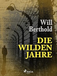 Die wilden Jahre - Will Berthold - E-Book