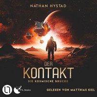 Der Kontakt - Die kosmische Brücke, Teil 1 (Ungekürzt) - Nathan Hystad - Hörbuch