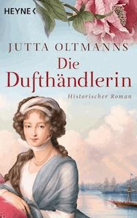 Die Dufthändlerin - Jutta Oltmanns - E-Book