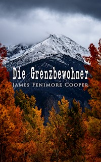 Die Grenzbewohner - James Fenimore Cooper - E-Book