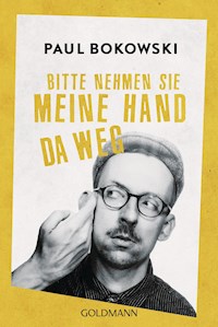 Bitte nehmen Sie meine Hand da weg - Paul Bokowski - E-Book