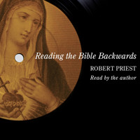 Reading the Bible Backwards (Unabridged) - Robert Priest - Hörbuch