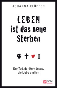 Leben ist das neue Sterben - Johanna Klöpper - E-Book