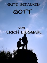 Gute Gedanken: Gott - Erich Liegmahl - E-Book