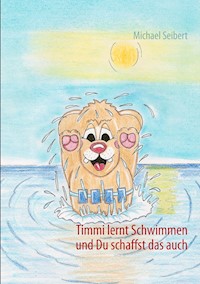 Timmi lernt Schwimmen - Michael Seibert - E-Book