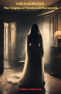 Calls from Beyond: The Enigma of Nicoleta in Borozesth - Arthur Anderson - E-Book