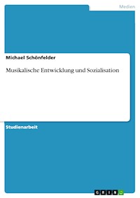 Musikalische Entwicklung und Sozialisation - Michael Schönfelder - E-Book