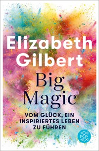 Big Magic - Elizabeth Gilbert - E-Book