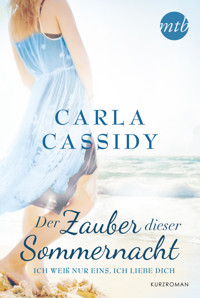 Ich weiß nur eins, ich liebe dich - Carla Cassidy - E-Book