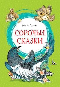 Сорочьи сказки - Алексей Толстой - E-Book