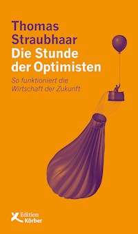 Die Stunde der Optimisten - Thomas Straubhaar - E-Book