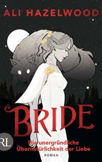 Bride – Die unergründliche Übernatürlichkeit der Liebe - Ali Hazelwood - E-Book