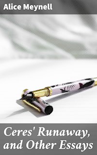 Ceres' Runaway, and Other Essays - Alice Meynell - E-Book