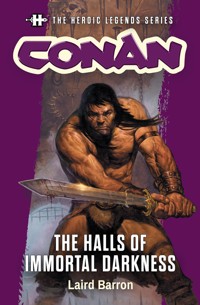 The Heroic Legends Series - Conan: The Halls of Immortal Darkness - Laird Barron - E-Book