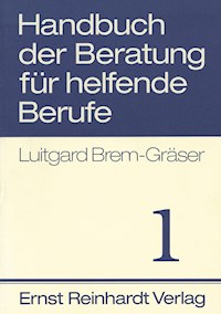 Handbuch der Beratung für helfende Berufe. Band 1 - Luitgard Brem-Gräser - E-Book