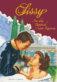 Sissy Band 4 - Aus dem Tagebuch einer Kaiserin - Marieluise von Ingenheim - E-Book