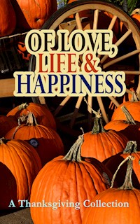 Of Love, Life & Happiness: A Thanksgiving Collection - O. Henry - E-Book