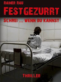 Festgezurrt - Rainer Rau - E-Book