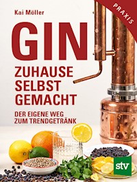 Gin zuhause selbst gemacht - Kai Möller - E-Book