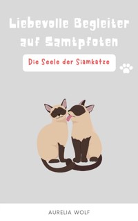 Die Seele der Siamkatze - Aurelia Wolf - E-Book