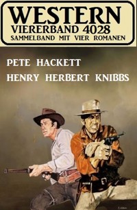 Western Viererband 4028 - Pete Hackett - E-Book