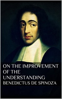 Treatise on the Emendation of the Intellect - Baruch Spinoza - E-Book