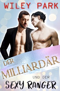 Der Milliardär und der sexy Ranger - Wiley Park - E-Book