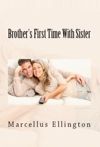 Brother's First Time With Sister - Marcellus Ellington - E-Book